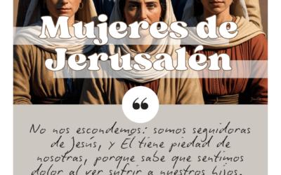 Sábado 8 de marzo. Mujeres de Jerusalén.