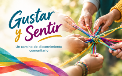 Gustar y Sentir: un camino de discernimiento comunitario